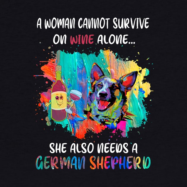 A Woman Cannot Survive On Wine Alone She Also Needs A German Shepherd by Uris